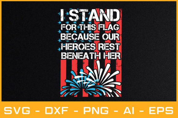 I STAND for THIS FLAG BECAUSE OUR HEROES Graphics and Crafts